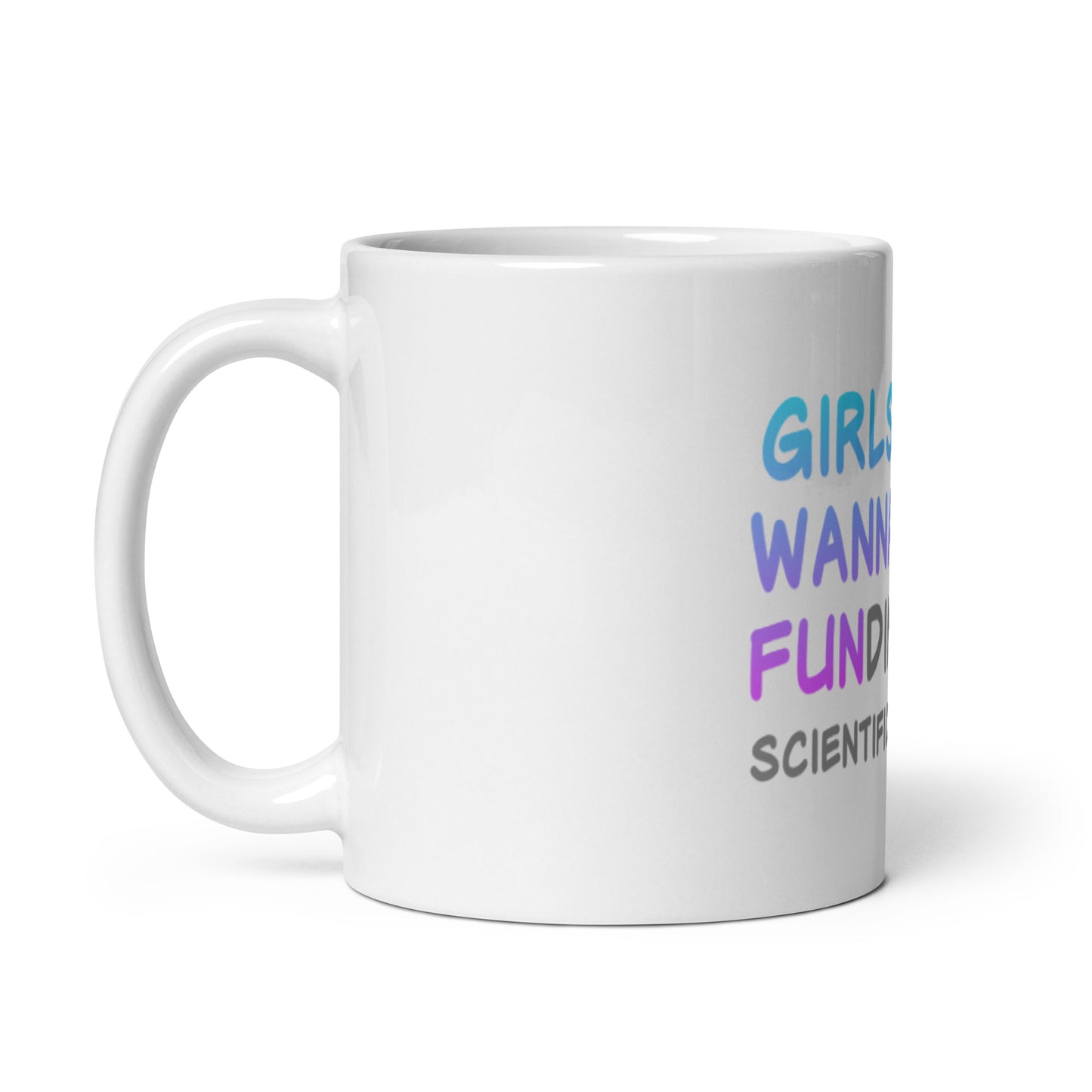 Girls Just Wanna Have FUNding White Glossy Mug